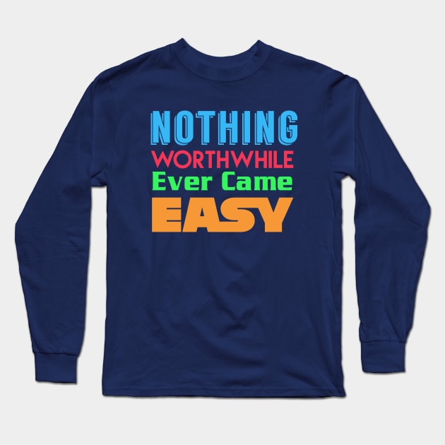 nothing worthwhile Long Sleeve T-Shirt by NineBlack